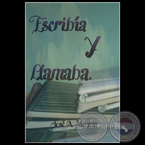 ESCRIBÍA Y TE LLAMABA - Por JOSÉ A. MONNÍN - Año 2016